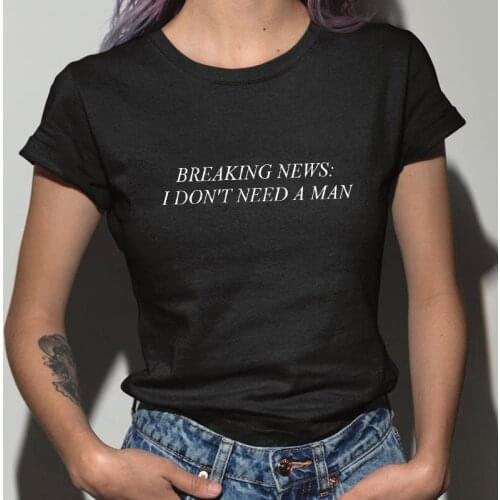 Breaking News I Don't Need A Man T-shirt Funny Valentine Humor Tee Top Women Sarcastic Hipster Feminist Tshirt