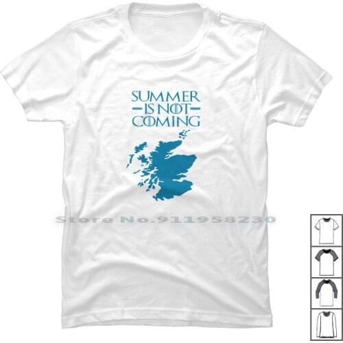 Summer Is Not Coming Scotland 1 T Shirt 100% Cotton Scotland Scot Land Sum Om No Mi Me Summer