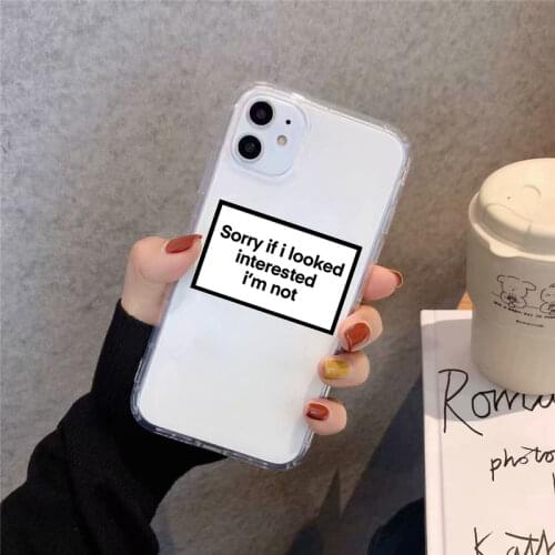 GYKZ Sorry If I Looked Interested Phone Case For iPhone SE20 12 XS MAX 11 Pro XR X 7 8 6Plus Funny Letter Clear Soft Cover Capa