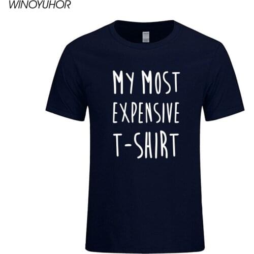 MY Most Expensive T-Shirt Men Fashion Casual Short Sleeve Shirt Man Humor Birthday Gift Male Tops Tee Hip Hop Streetwear