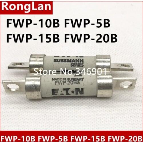 [SA]Authentic BUSSMANN Fuse FWP-10B FWP-5B FWP-15B FWP-20B 5A 10A 15A 20A FWP5B FWP10B FWP15B FWP20B 700V fuse--2PCS/LOT