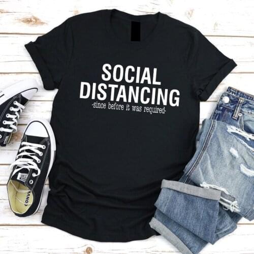 Social Distancing Since Before It Was Required T-shirt Funny Unisex Quarantine Tshirt Casual Women Introvert Top Tee Shirt
