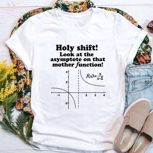Holy Shift Look At The Asymptote On That Mother Function T-shirt Funny Math Geometry Physics Tshirt Casual Women Engineering Top