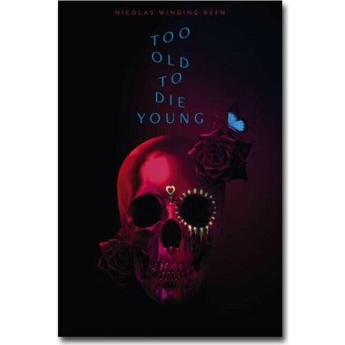 267 Too Old To Die Young TV Series Nicolas Winding Refn Silk Art Poster Wall Art Home Decoration Gift