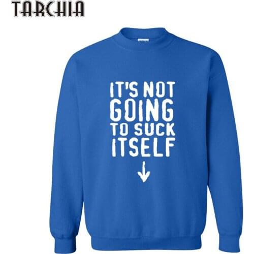 TARCHIA Mens Hoodies ITS NOT GOING TO SUCK ITSELF Autumn Slim Tracksuits Sportswear Hip Hop Hoodies Pullover Sweatshirts Men