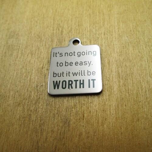 10pcs/lot-Its not going to be easy, but it will be WORTH IT stainless steel charms Laser Engraved DIY Charms Pendants