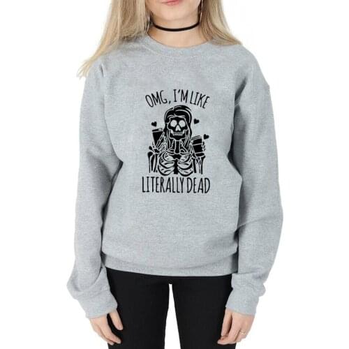 Funny skeleton Graphic Sweatshirt omg i'm like literally dead Sweatshirts halloween Jumper women casual cotton pullovers tops