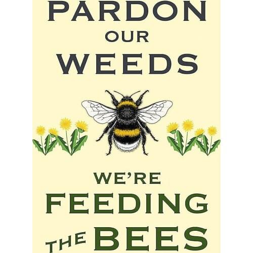 Our Weeds we are Feeding The Bees Dandelions to Save The bee Yard Tin Sign Metal Sign Poster tin Sign Metal Tin Sign