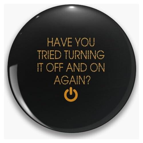 Have You Tried Turning It Off And On Aga Soft Button Pin Badge Fashion Brooch Decor Lover Metal Creative Gift Lapel Pin Cute