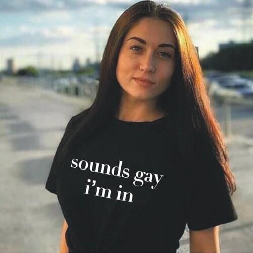 Summer T Shirt Women Tops Harajuku Sounds Gay Im In Lgbt Women Tshirt Cotton Casual Funny Tee Shirt Femme Hipster Camiseta Mujer