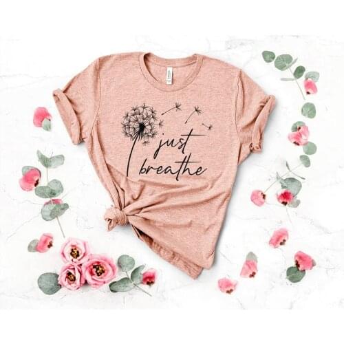 Just Breathe T-shirt Valentines Day Gift Dandelion Print White Shirt Casual Ladies Tshirt Fashion Short Sleeves T Shirt Female