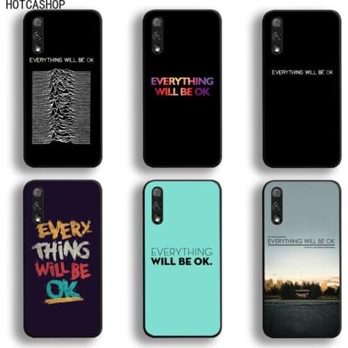 Every Thing Will Be Ok Phone Case For Huawei Honor 30 20 10 9 8 8x 8c v30 Lite view 7A pro