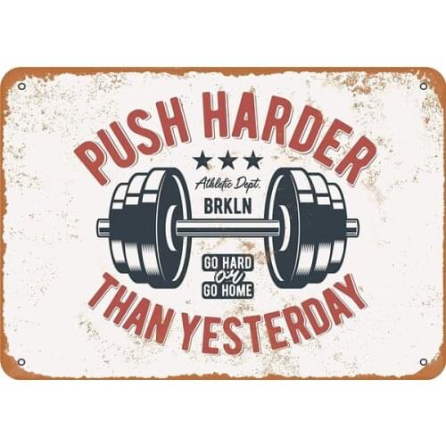8x12 inches Aluminum Metal Sign - Push Harder Than Yesterday Weight Lifting - Vintage Look