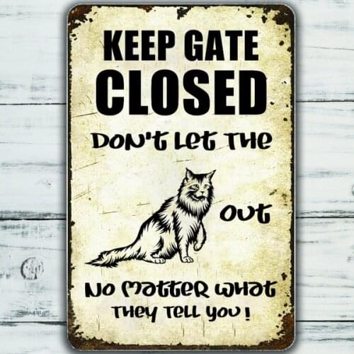 Maine Coon Cat Sign Funny Keep Gate Closed Tin Sign Vintage Farm Decor Art Pet Lover Tin Metal Sign Zoo Bar Club Cafe Garage