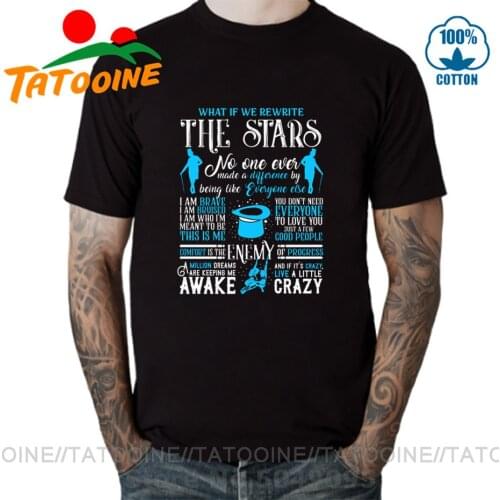 The Greatest Showman Best Quotes T Shirt Men t-shirt Camiseta Magic performance tshirt punk style tee homme cosplay shirt hombre