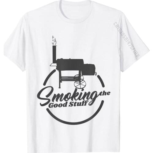 Smoking The Good Stuff Funny BBQ Smoker T-Shirt Smokers Cotton Men Tops Shirts Design T Shirt Geek Family