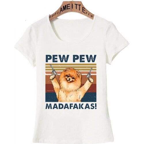 Cute My Golden Pomeranian Pew Madafakas Funny Dog Loves T-Shirt Summer Women Short Sleeve Pretty Girl Casual White Tees Tops