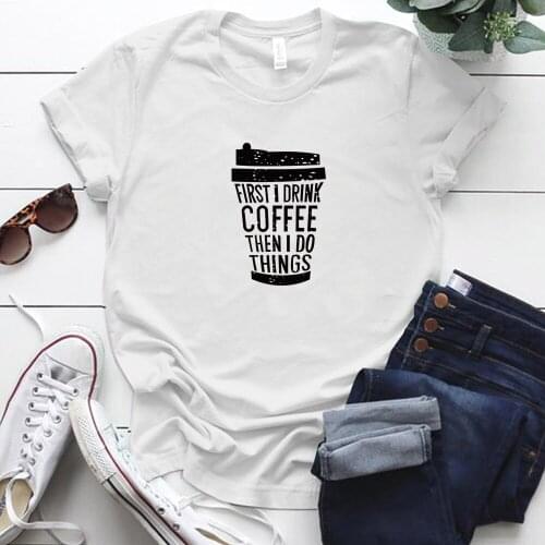 Plus Size First I Drink Coffee Then I Do Things Graphic Tees Casual Harajuku Short Sleeve Aesthetic Clothes Women Summer Tops