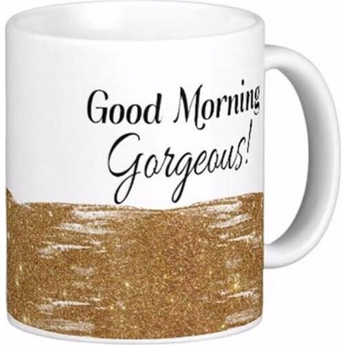 Good Morning Gorgeous Girly Glitter Quote White Coffee Mugs Tea Mug Customize Gift By LVSURE Ceramic Mug Travel Coffee Mugs