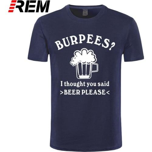 Summer Fashion Burpees T Shirt Men Short Sleeve Cotton Casual Burpees I Thought You Said BEER PLEASE T-shirts Man Tshirt
