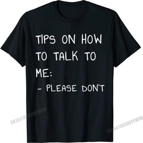 Tips On How To Talk To Me Please Dont T-Shirt Camisas Men T Shirts Tops T Shirt Plain Cotton Camisa Europe Adult