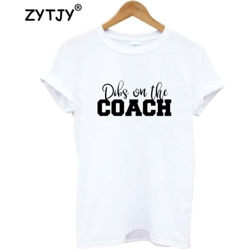 Dibs on the Coach Letters Print Women tshirt Cotton Casual Funny t shirt For Lady Girl Top Tee Hipster Tumblr ins NA-45