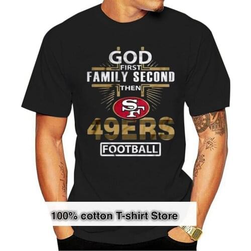 Men T Shirt God First Family Second Then 49ers Football Women t-shirt