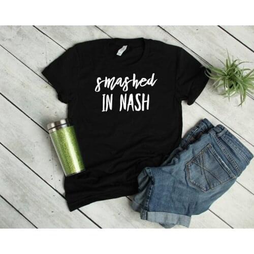 Smashed in Nash t shirts print fashion street creative letters T-Shirts women 100% cotton o-neck short sleeve top tees