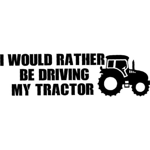 19CM*5.5CM I WOULD RATHER BE DRIVING MY TRACTOR CAR STICKER VINYL DECAL Laptop Suitcase Helmet Skateboard Sticker