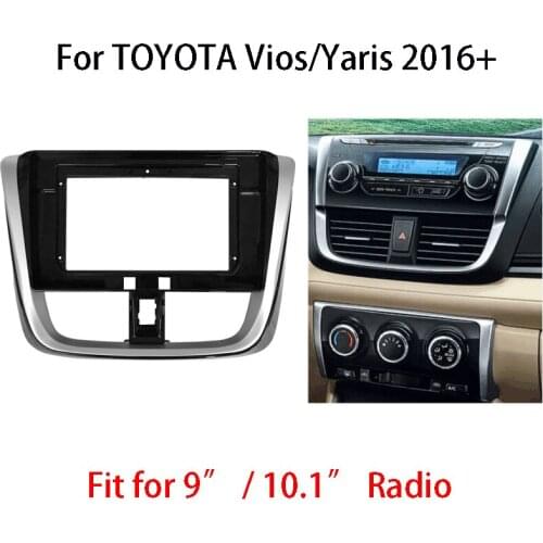 Car Radio Fascia For TOYOTA Vios/Yaris 2016+ Audio Stereo Dashboard Panel Mounting 9/10.1 inch Frame Kit Center Console Holder