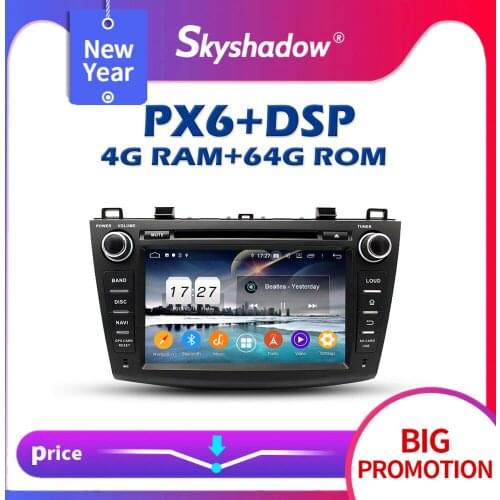 720P PX6 Car multimedia DVD Player DSP IPS TDA7851 Android 10 4G+64G GPS RDS Auto Radio wifi Bluetooth 5.0 For Mazda 3 2009-2012