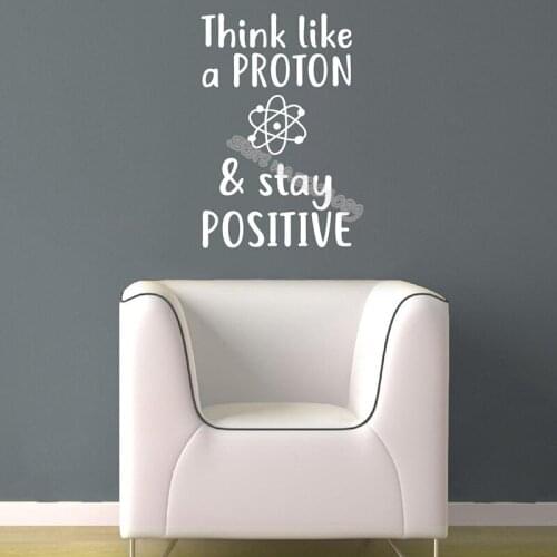 Science Wall Sticker Think like a proton & stay positive Quotations motivational Vinyl Decal School Classroom Decor poster EB435