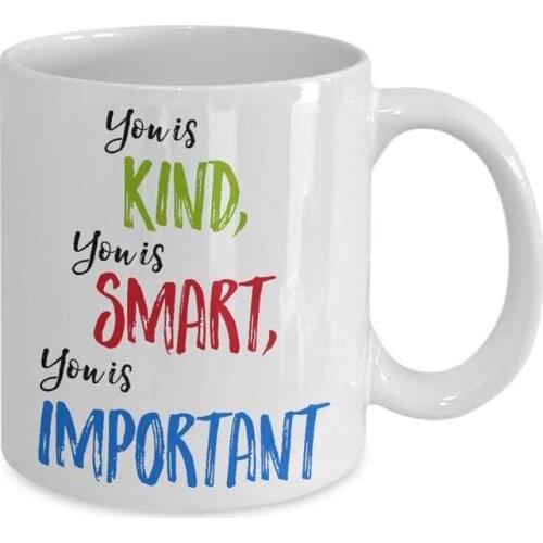 Funny Mug - You Is Kind, You Is Smart, You Is Important coffee mug Holiday gift