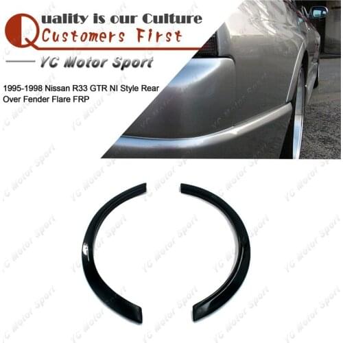 Car Accessories FRP Fiber Glass NI Style Rear Over Fender Flare 2pcs Fit For 1995-1998 R33 GTR Rear Fender Flares