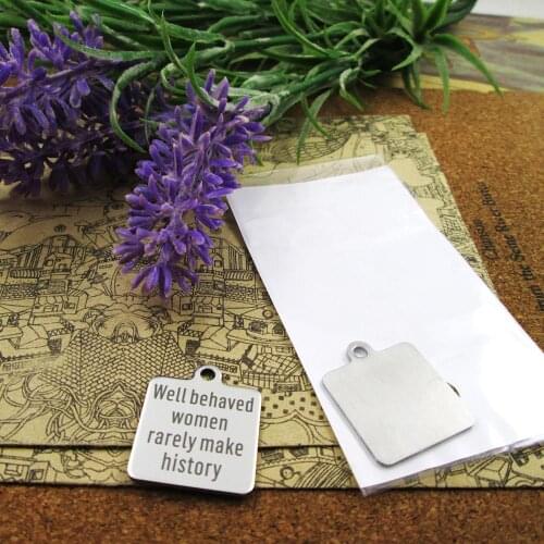 10pcs--"well behaved women rarely make history"stainless steel charms more style for choosing DIY Charms pendants for necklace