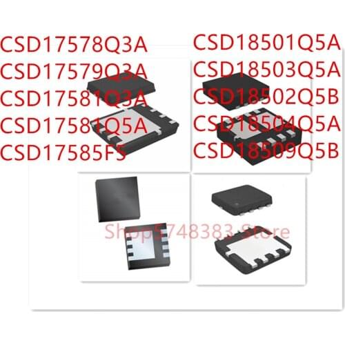 10PCS CSD17578Q3A CSD17579Q3A CSD17581Q3A CSD17581Q5A CSD17585F5 CSD18501Q5A CSD18503Q5A CSD18502Q5B CSD18504Q5A CSD18509Q5B