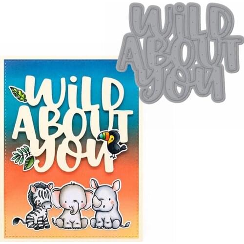 Wild About You Phrase About Wild Animals Metal Cutting Dies Stencils Die Cut For Card Making DIY New2019 Crafts Cards