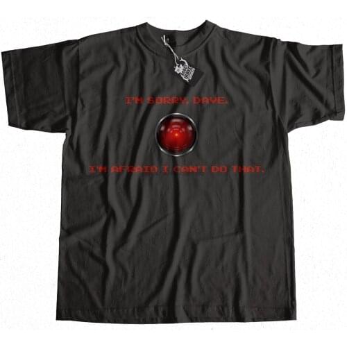 Sorry Dave HAL 9000 T-Shirt 100% Premium Cotton