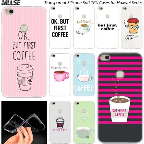 Hot Coffee Time Soft Silicone Case for Huawei NOVA 3 3i 4 Honor 7A Pro 7S 6X 7X 8X 8 9 10 Lite Play View 20 Fashion Cover