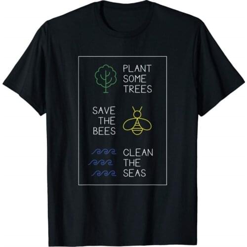 Plant Some Trees - Save The Bees - Clean The Seas Nature Tee Men Summer Short Sleeves Casual Adult Hip Hop T Shirt