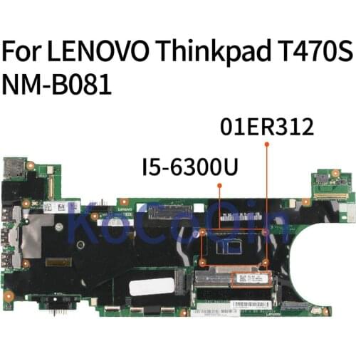 KoCoQin 01ER312 Laptop motherboard For LENOVO Thinkpad T470S SR2F0 I5-6300U 4GB Mainboard NM-B081 01ER312 Full tested