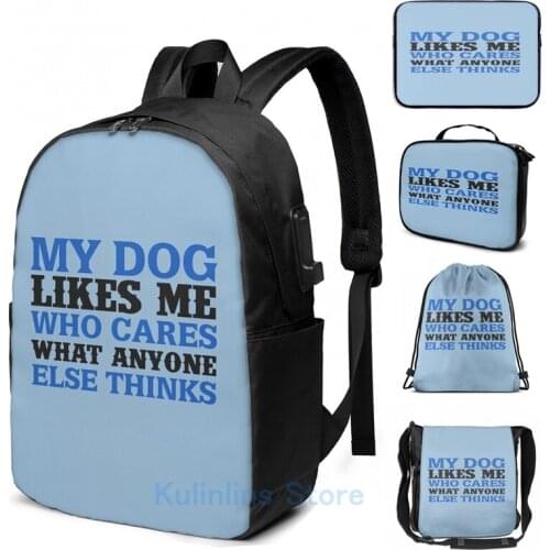 Graphic print My Dog Likes Me Who Cares What Anyone Else Thinks USB Charge Backpack men School bags Women bag Travel laptop bag