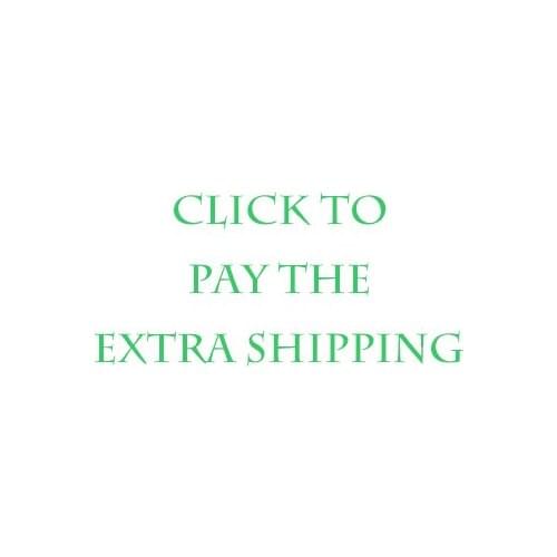 Click to pay the extra shipping