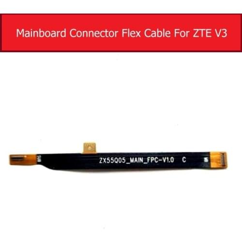 Mainboard Motherboad LCD Flex Cable For ZTE V3 Extreme Edition Mighty 3 N939sc N939st/Blade A711/V3 Youth/V5 Pro Replacement