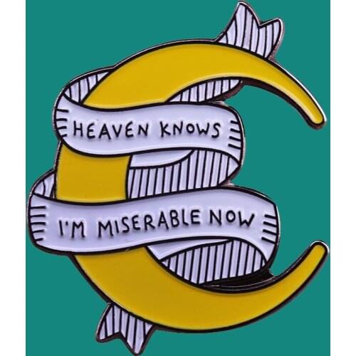 Heaven Knows I'm Miserable Now Lapel Enamel Brooch pins Collecting Metal Badges Children Fashion Jewelry Gifts Adorn Backpack