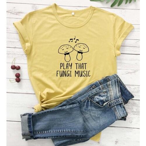 Play that Fungi Music mushroon graphic women fashion cute kawaii pure cotton casual hipster t shirt young hipster tees art tops