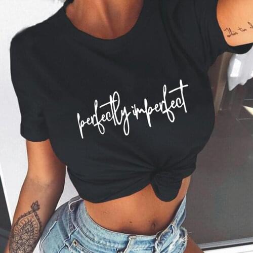 Summer Short Sleeve Women T Shirt Hipster Perfectly Imperfect Letter Printed Tee Shirt Femme Harajuku Casual T Shirt Women Tops
