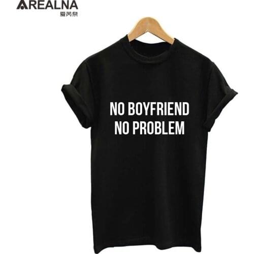 NO BOYFRIEND NO PROBLEM Letter print woman tshirts Cotton Fashion Tops tee Harajuku Short Sleeve femme t-shirts mujer camisetas