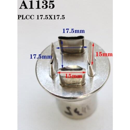 15.5mm*15.5mm A1135 hot air gun nozzle 850/850A/852/852D/852D + Hot air station Nozzle PLCC BGA hot air demolition welding