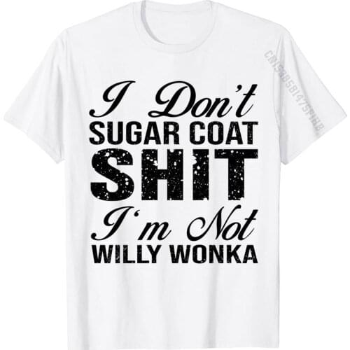 I Don't Sugar Coat Shit Funny Gift T Shirts T Shirt Brand Cotton 3D Printed Casual Adult